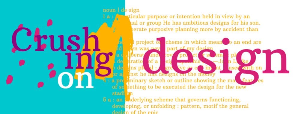 Crushing on Design